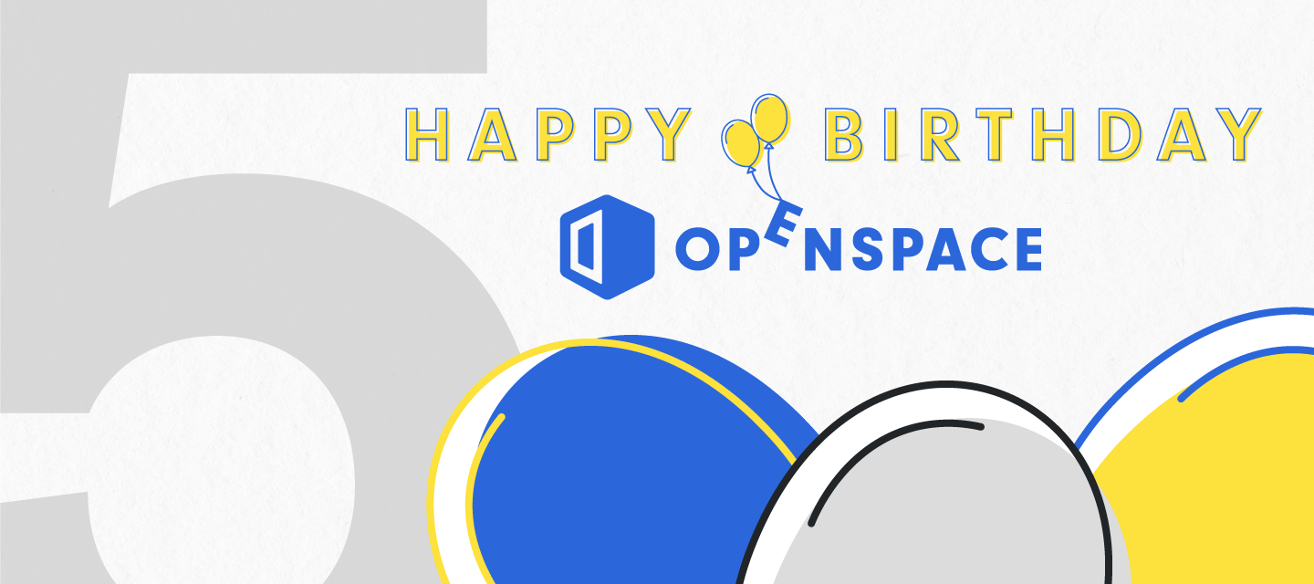 It's OpenSpace's 5th Birthday!