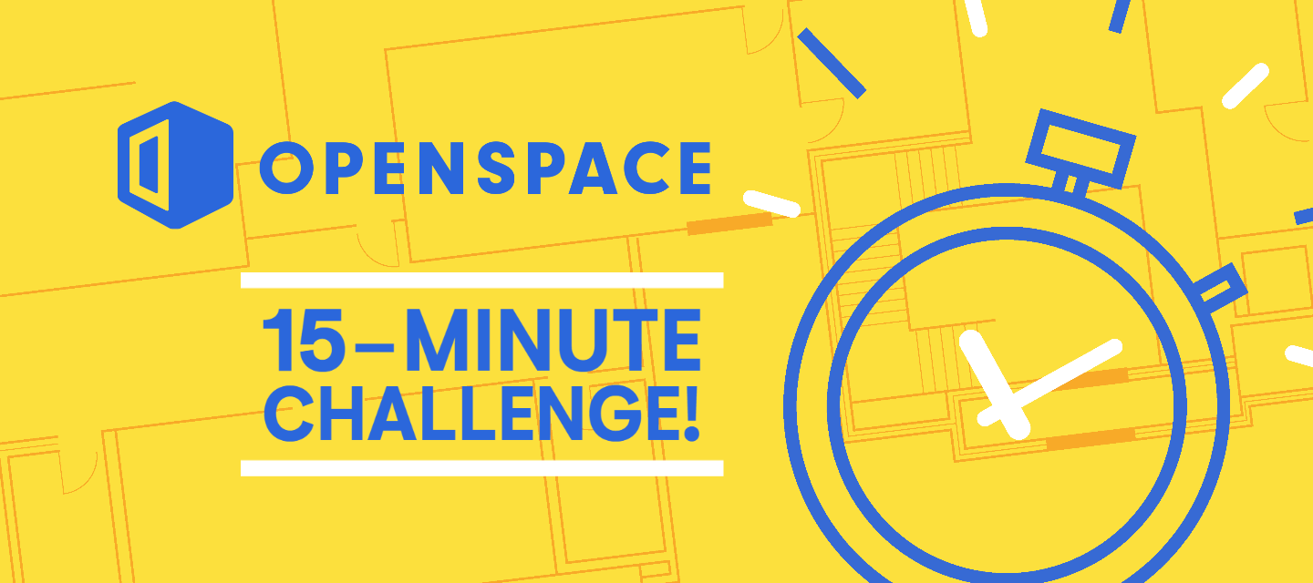 OpenSpace 15-Minute Challenge