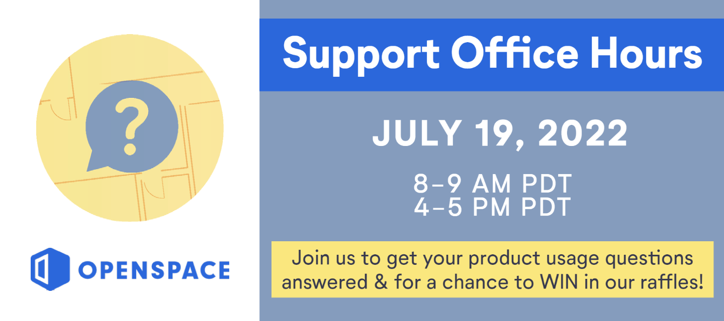 OpenSpace Support Office Hours - Tuesday July 19th (8-9 AM PDT // 4-5 PM PDT)