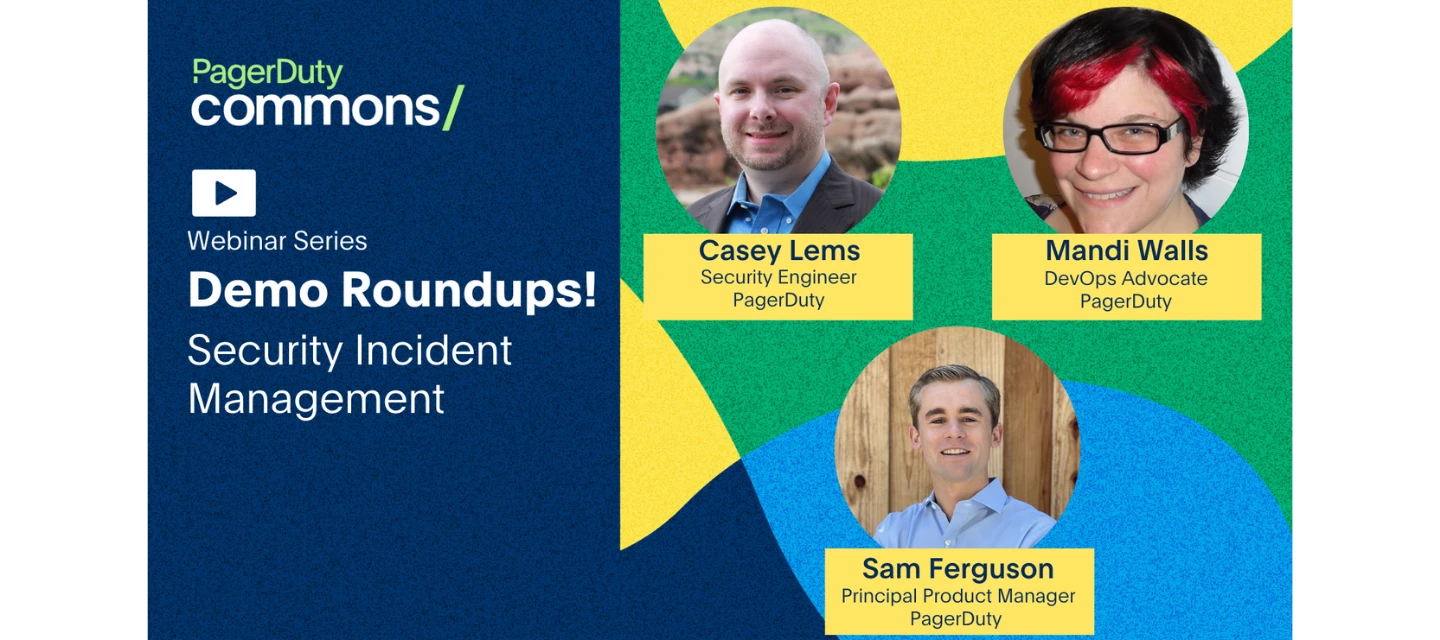 Watch On-Demand: Demo Roundups! Security Incident Management