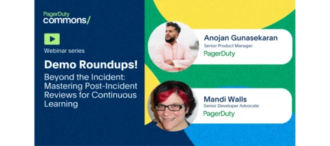 Resources + On-Demand: Demo Roundups! Beyond the Incident: Mastering Post-Incident Reviews for Continuous Learning