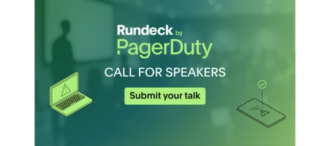 🎤 Call for Speakers: Share Your Rundeck by PagerDuty Story!