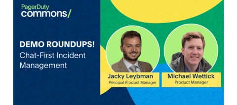 Watch On-Demand: Demo Roundups! Chat-First Incident Management