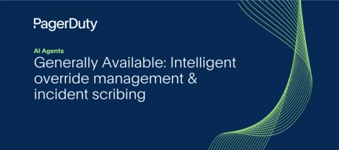 Generally Available: Intelligent Override Management and Incident Scribing