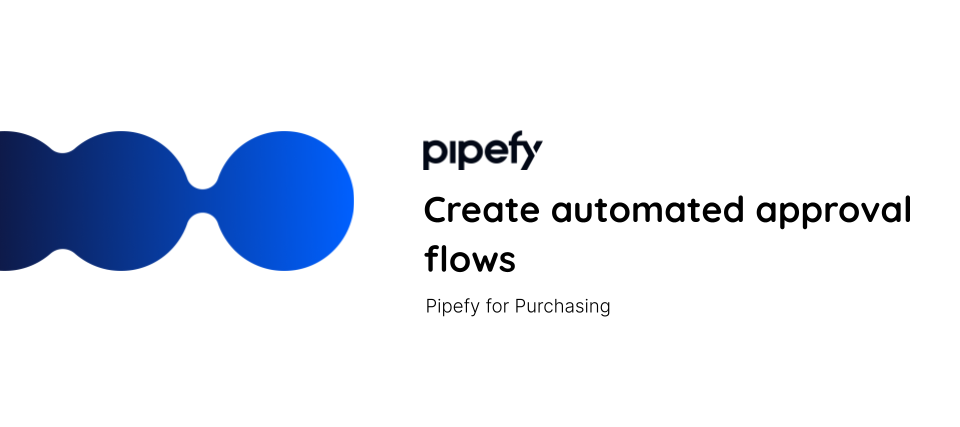 Pipefy for Purchasing: Create automated approval flows