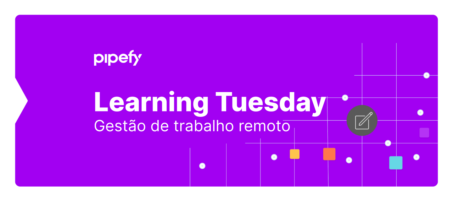 Pipefy para Gestão de Trabalho Remoto