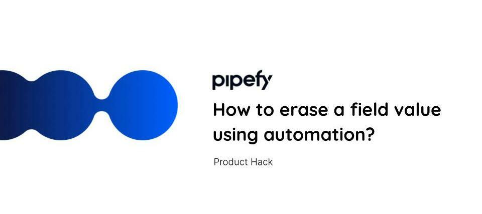 💡 How to erase a field value using automation?