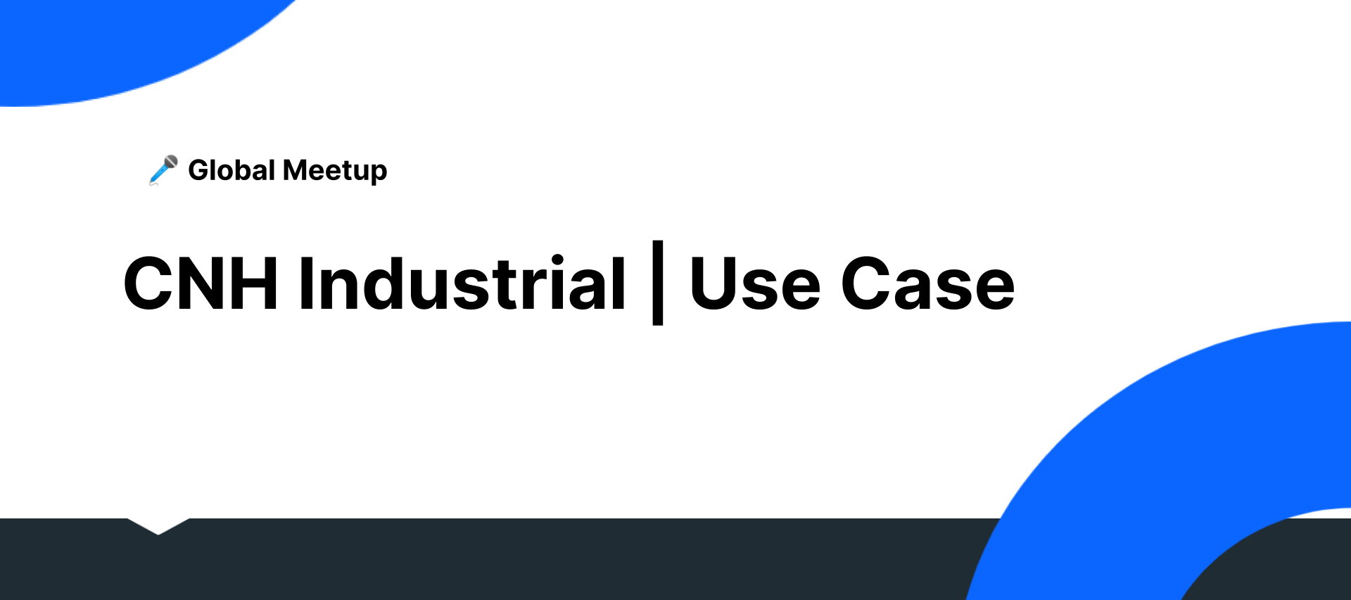 🎥 Global Meetup | CNH Industrial Use Case - Digital Transformation in Latam processes