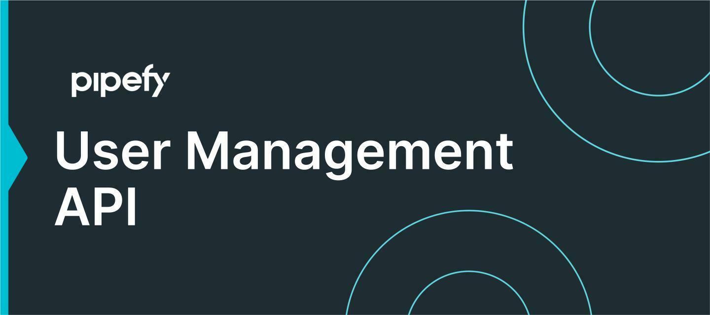 💡 Pipefy User Management API