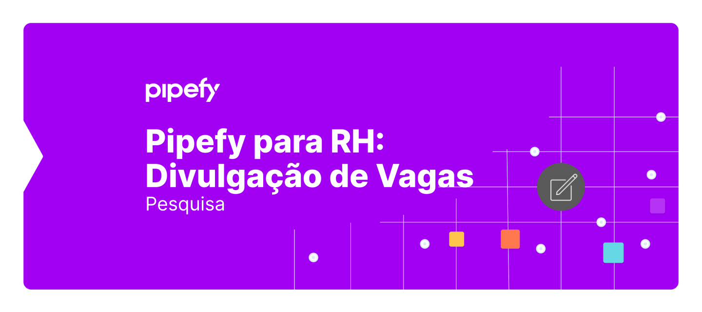 Pipefy para RH: pesquisa sobre Divulgação de Vagas