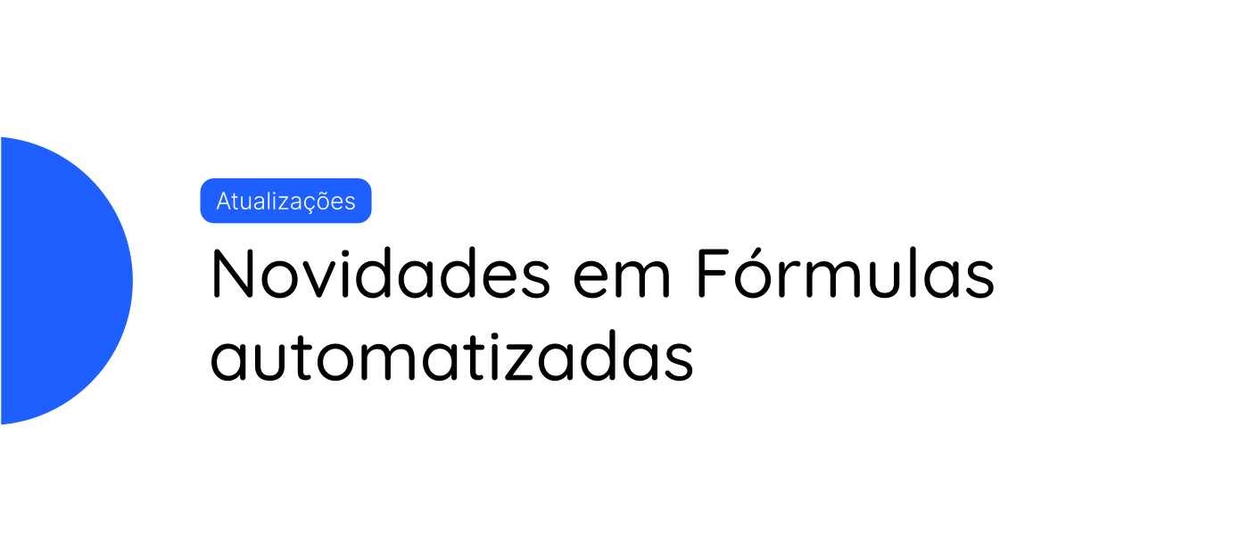 🔢 Novidades em Fórmulas automatizadas