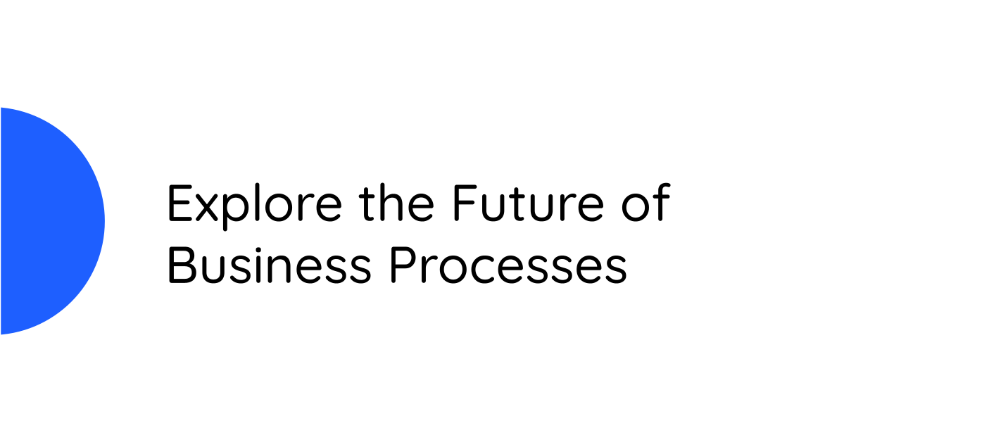 Explore the Future of Business Processes