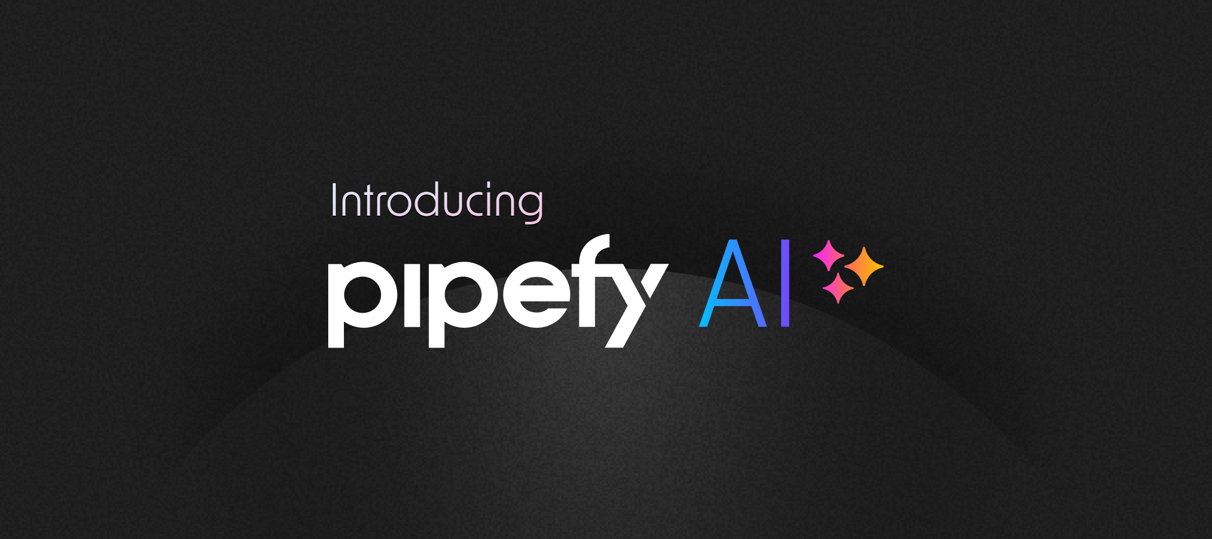 Meet Pipefy AI : The next frontier for process automation.