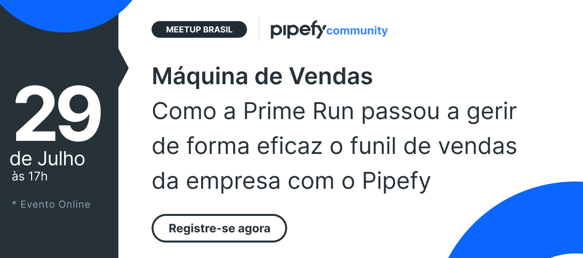 🎤 Meetup Brasil | Como a Prime Run passou a gerir de forma eficaz o funil de vendas da empresa com o Pipefy