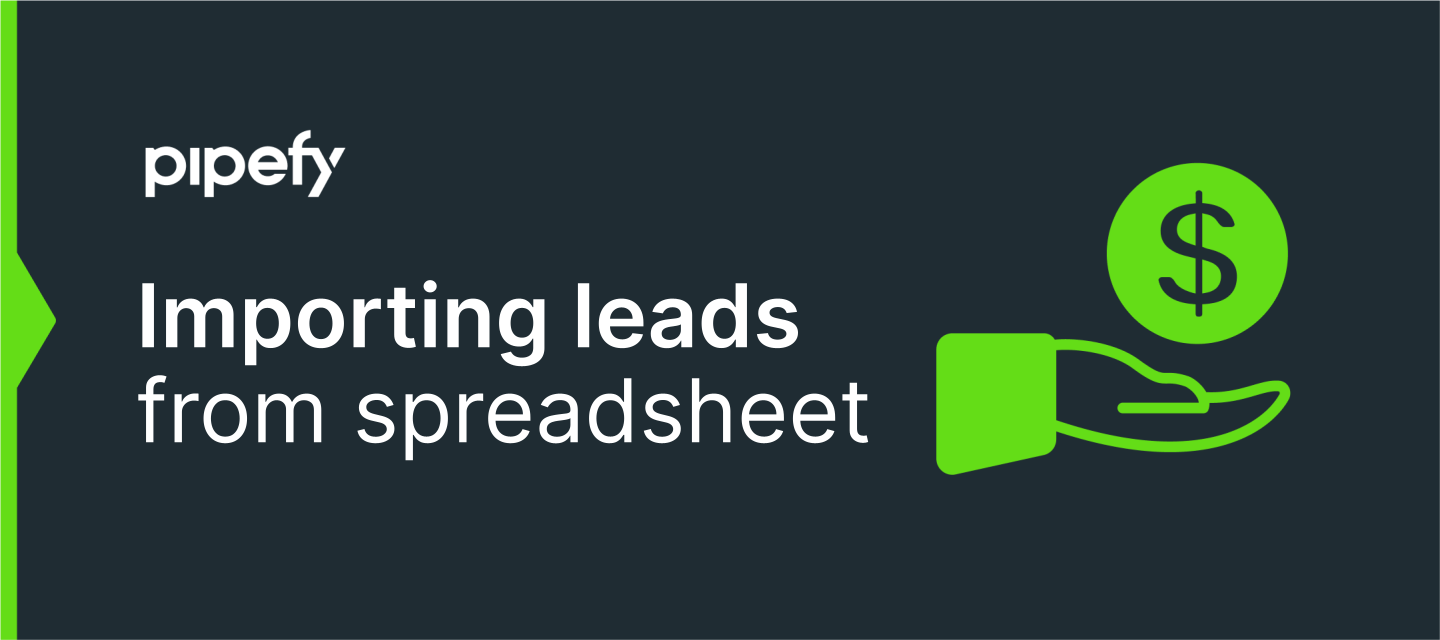 📋 How to import leads to Pipefy from a spreadsheet