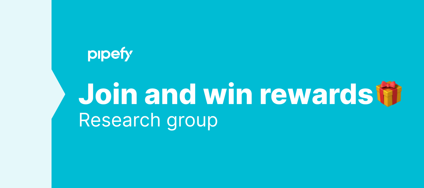 Join Pipefy exclusive research group and win rewards