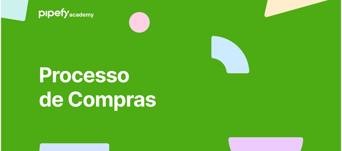 [Portuguese]🤓 Pipefy Academy Para Processos de Compras