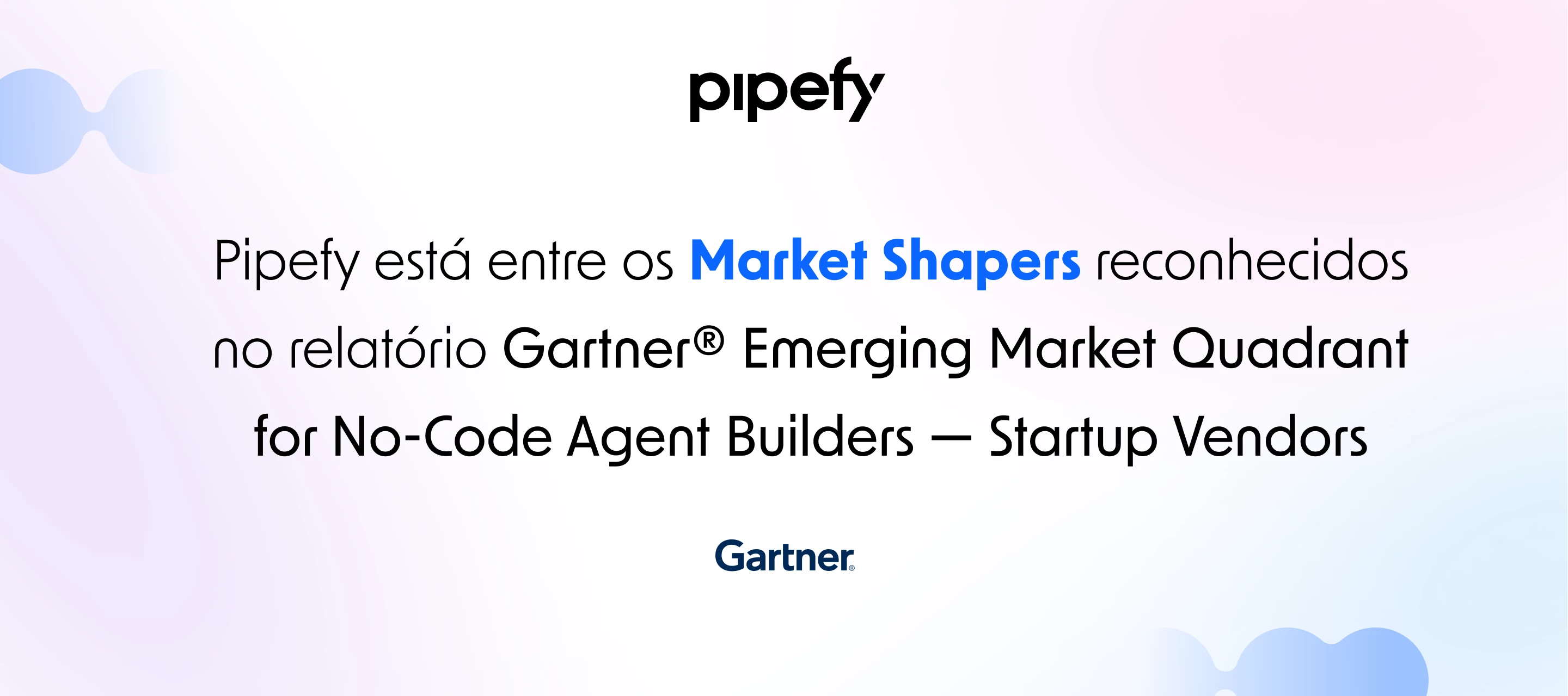 Pipefy, reconhecida como um dos Market Shapers pelo Gartner®