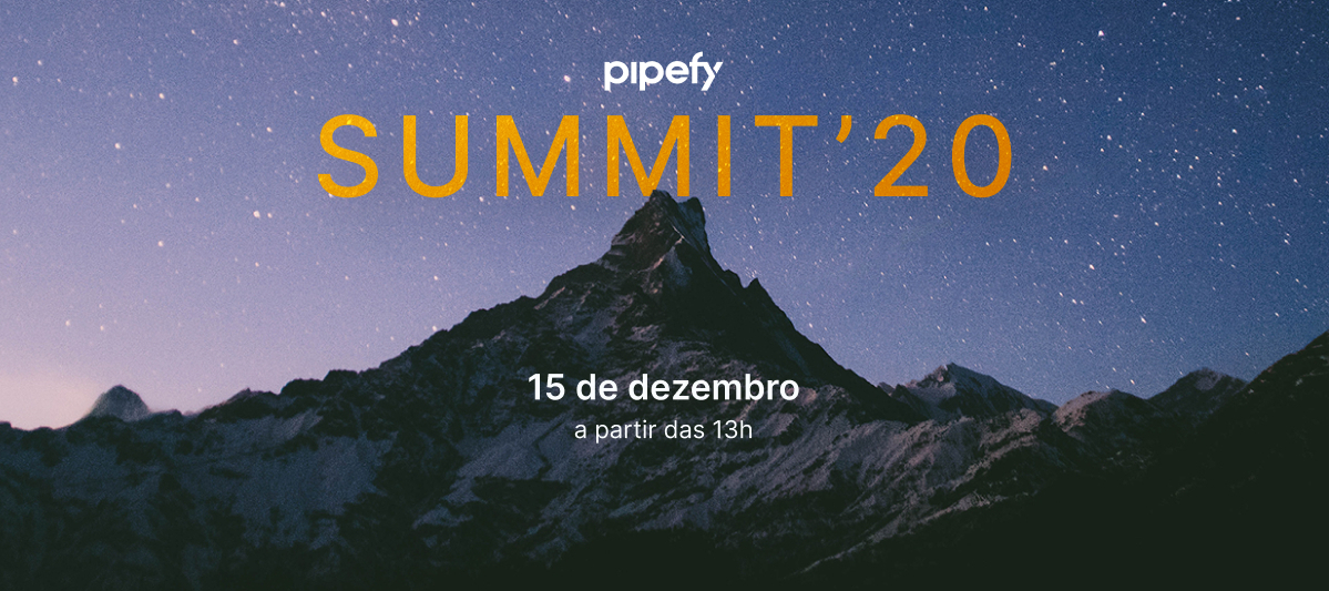 Pipefy Customer Summit | Dia 15 de dezembro a partir das 13 horas | Faça sua agora sua inscrição!