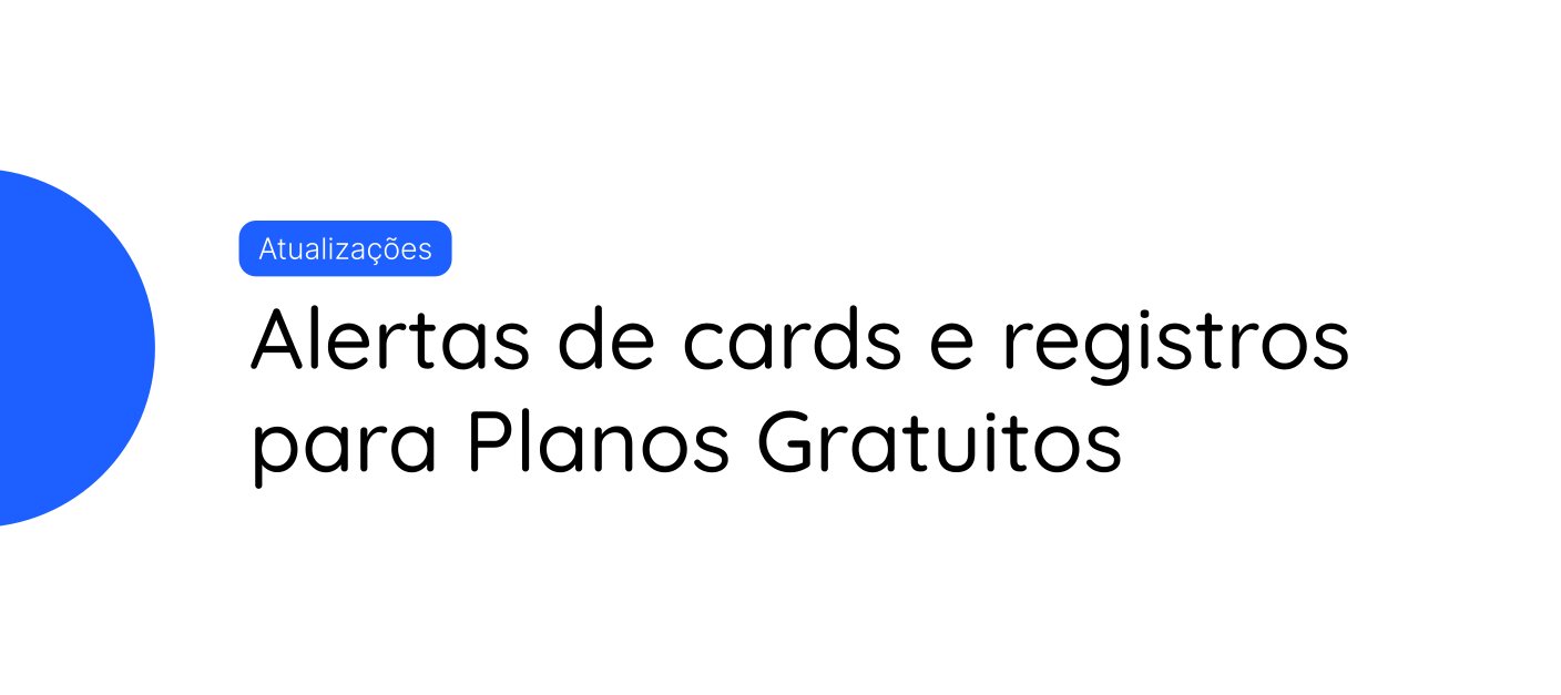 🚨 Alertas de cards e registros para Planos Gratuitos