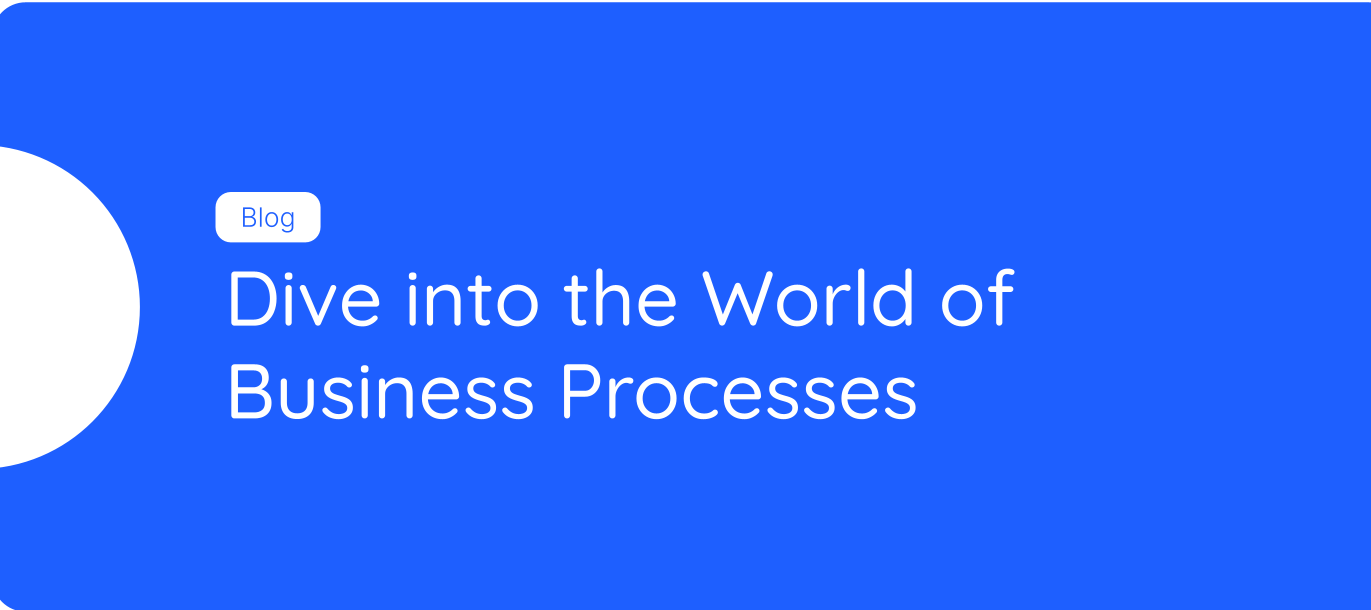 Dive into the World of Business Processes 🚀
