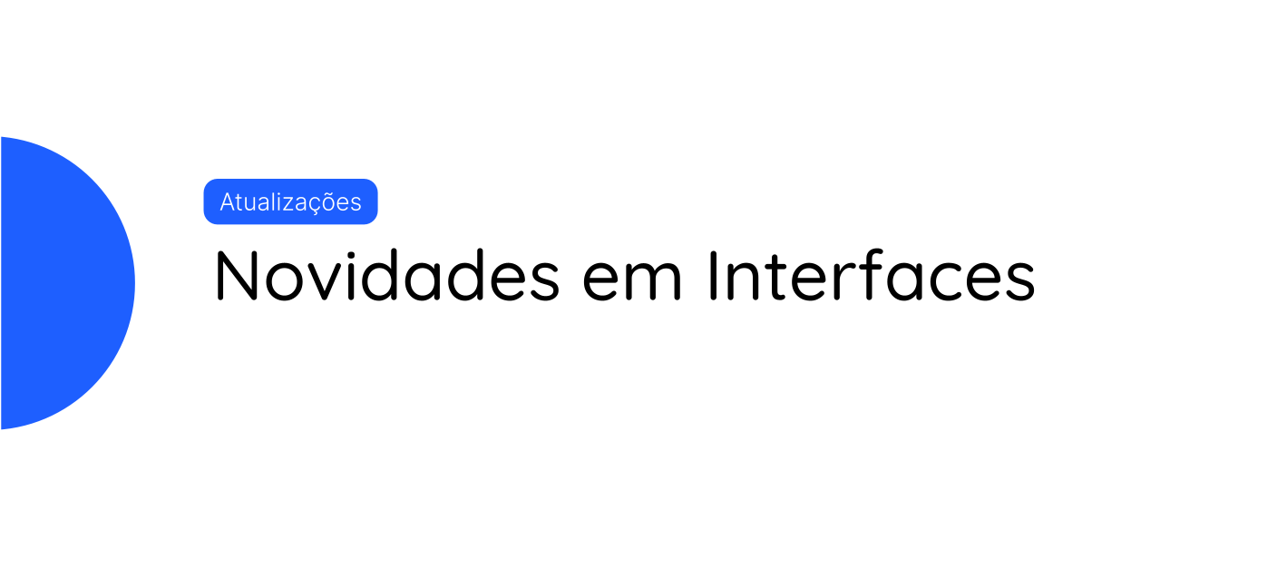 Novidades em Interfaces!