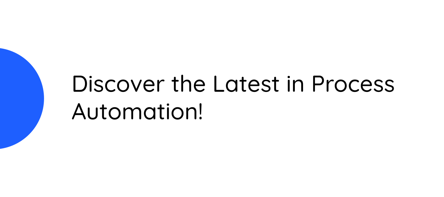 Discover the Latest in Process Automation!