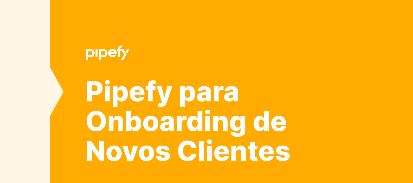 Pipefy para Onboarding de Novos Clientes