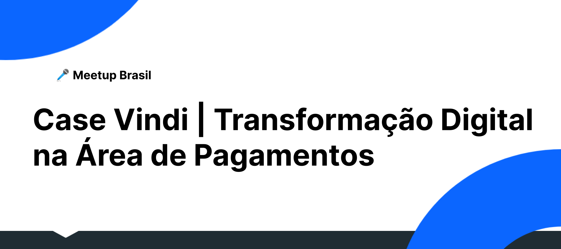 🎥 Meetup Brasil |Case Vindi - Revolução digital na área de pagamentos