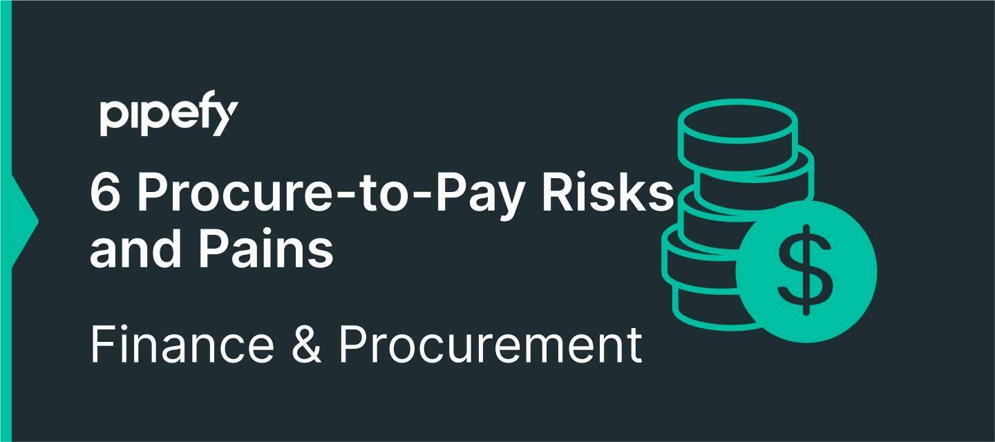 6 Procure-to-Pay Risks and Pains (and how to solve them)
