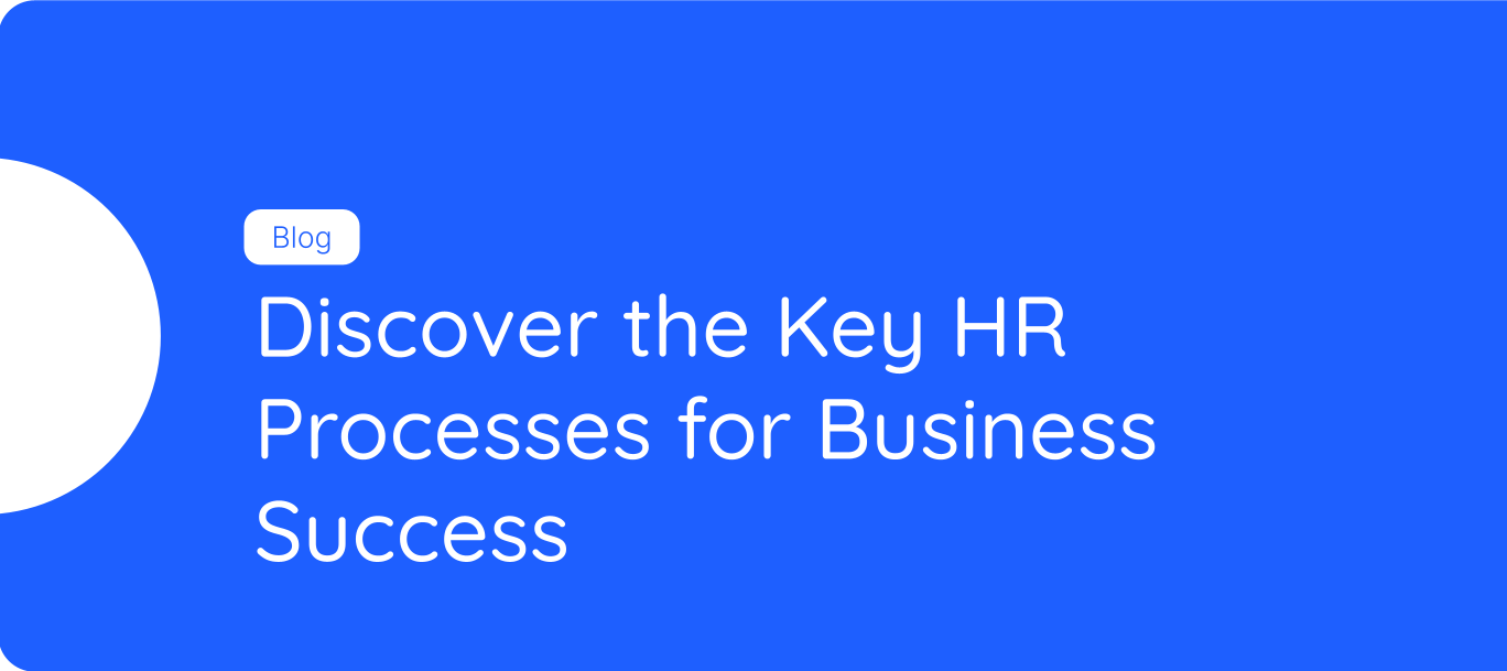 Discover the Key HR Processes for Business Success 🌟