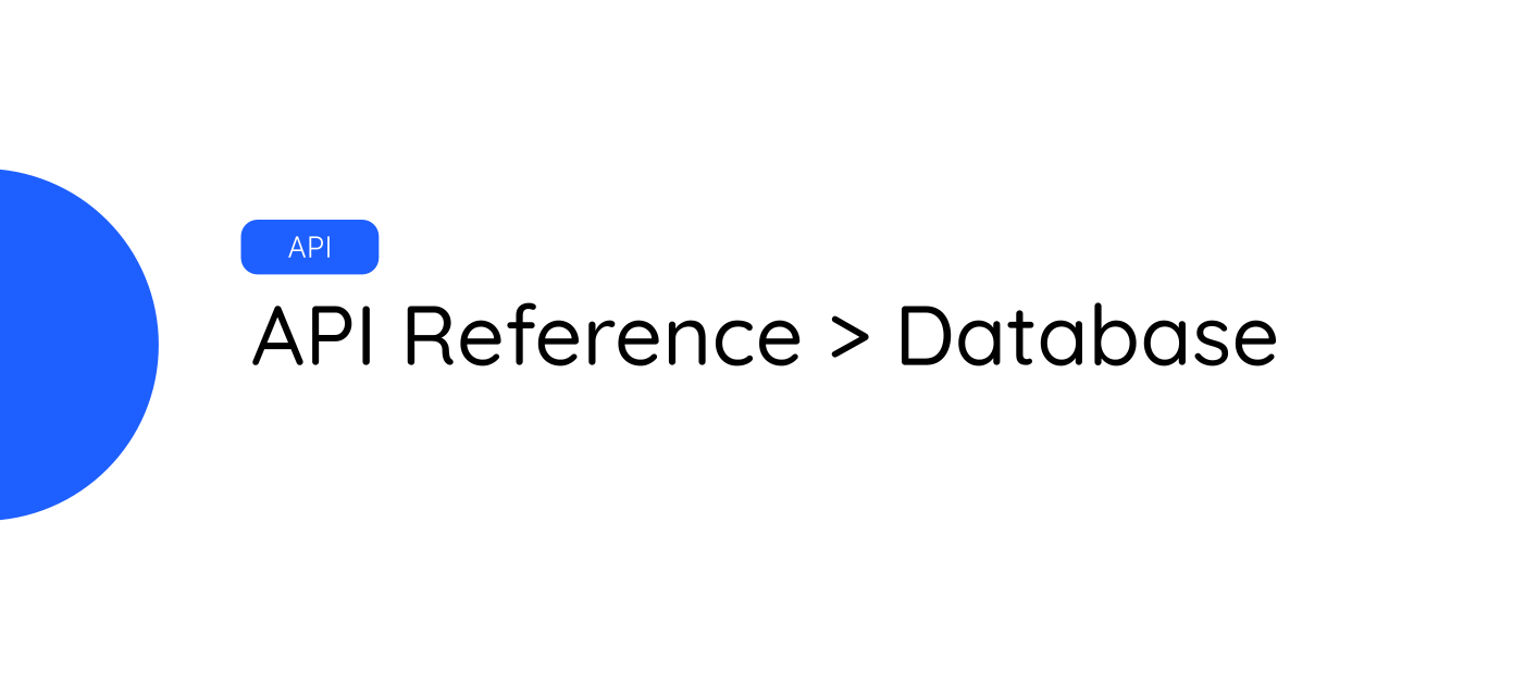 API Reference > Database