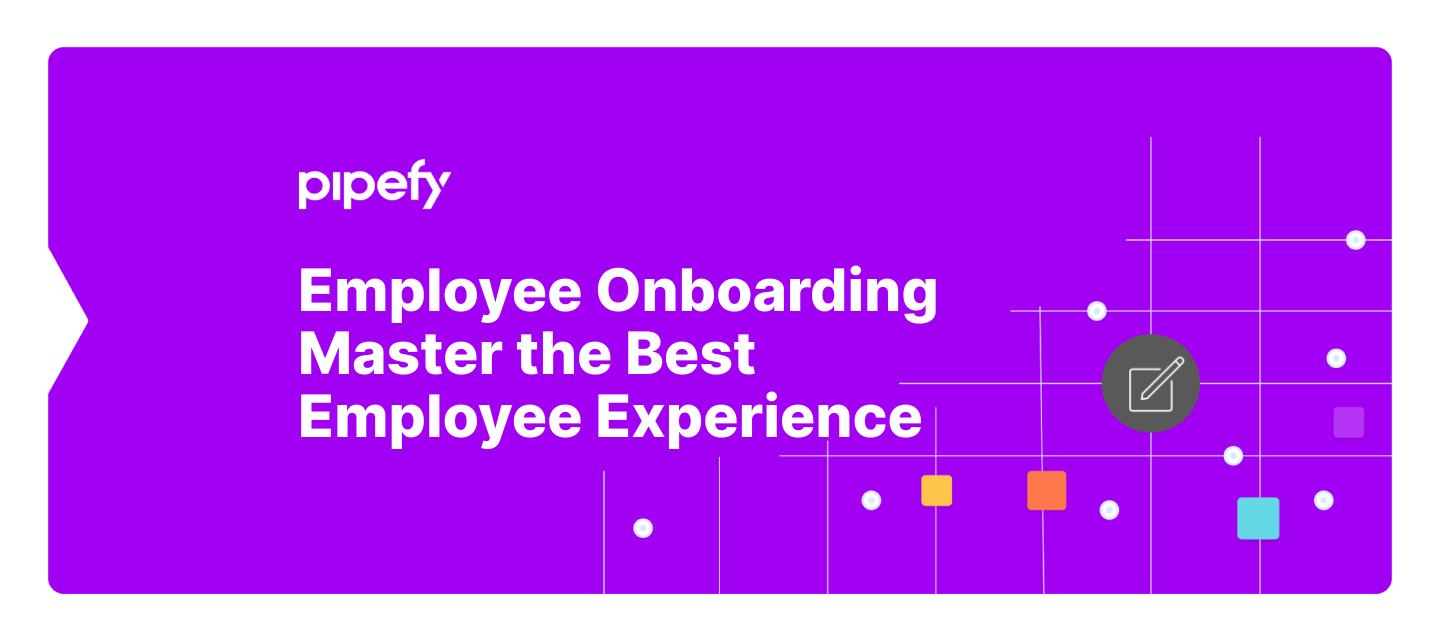 Employee Onboarding with Pipefy: Master the Best Employee Experience