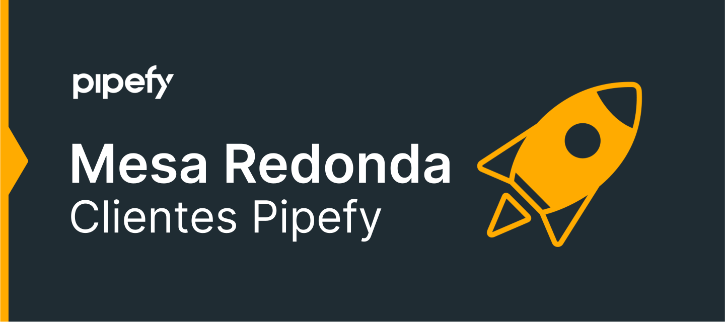 1ª Mesa Redonda de Clientes Pipefy | Desafios e oportunidades na área de vendas