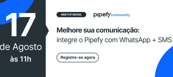 📱 Webinar | Comunicação integrada: Pipefy + WhatsApp e SMS