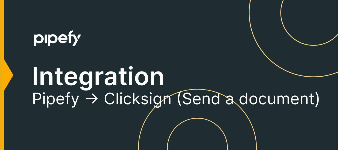 📑 Integration Pipefy -> Clicksign (Send a document)