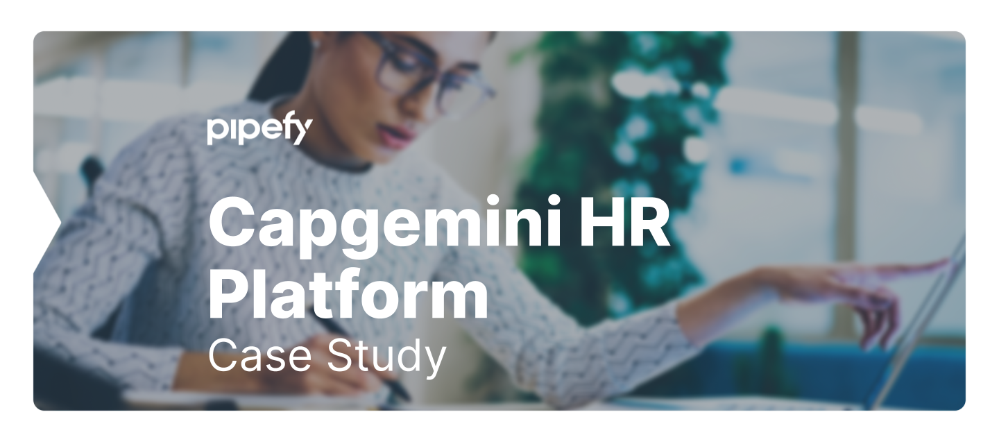Learn how Capgemini created a new HR platform to achieve digital transformation using Pipefy and RPA