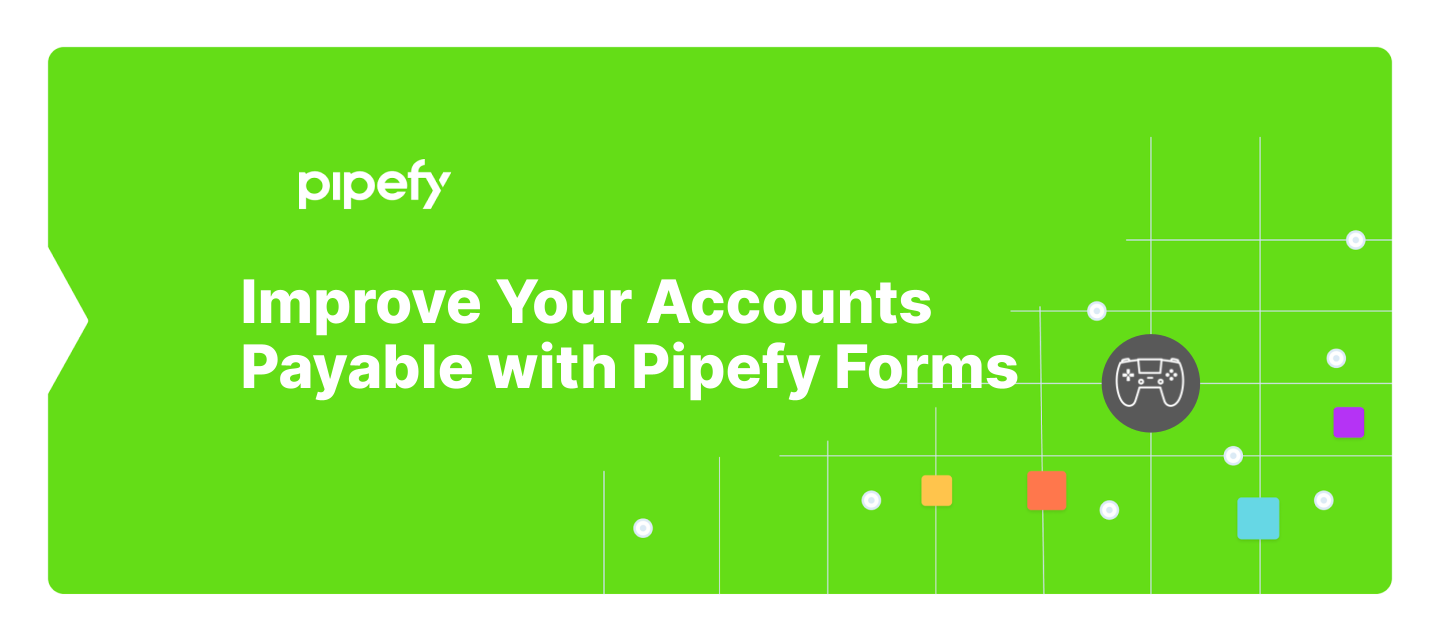 Improve Your Accounts Payable Process With Pipefy Forms