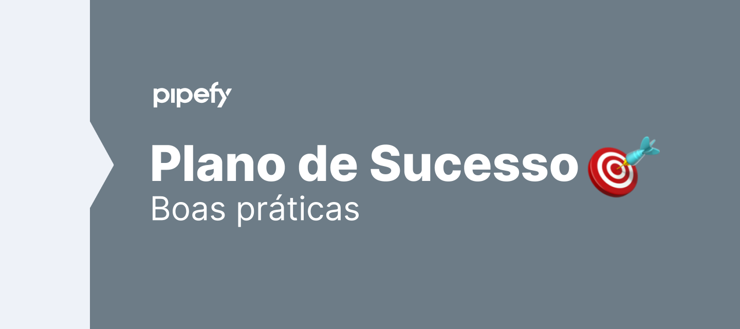 Como construir o um Plano de Sucesso para atingir seus objetivos com o Pipefy?