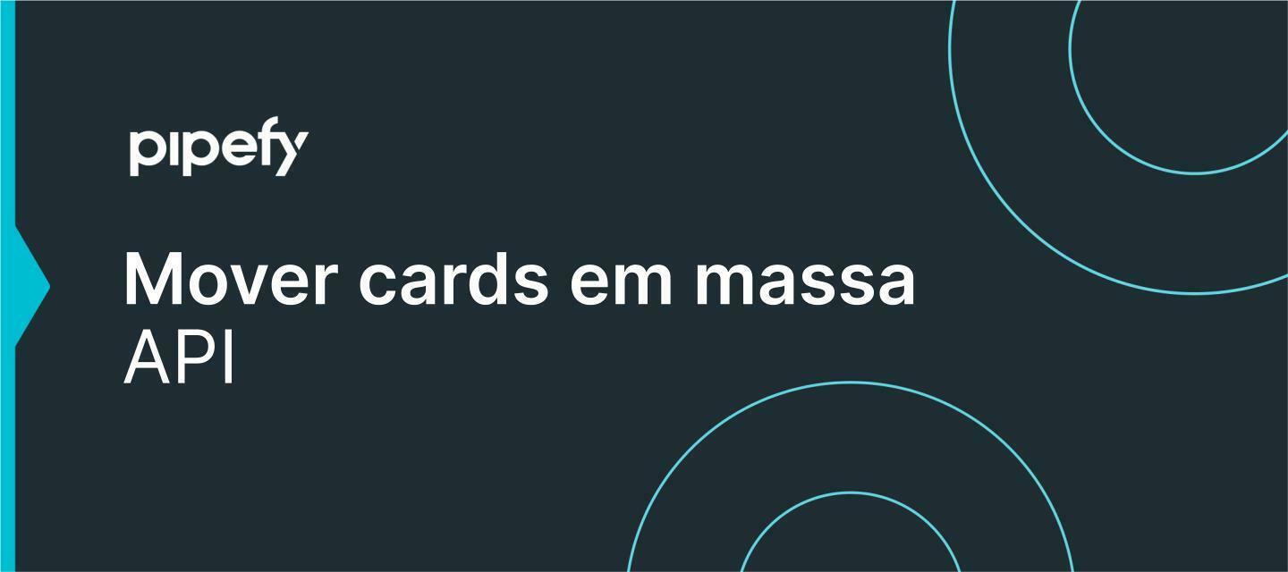 Mover cards em massa por API