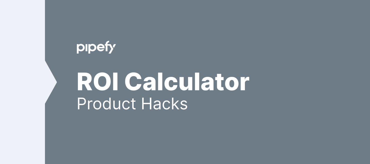 How to calculate your return over investment using Pipefy?