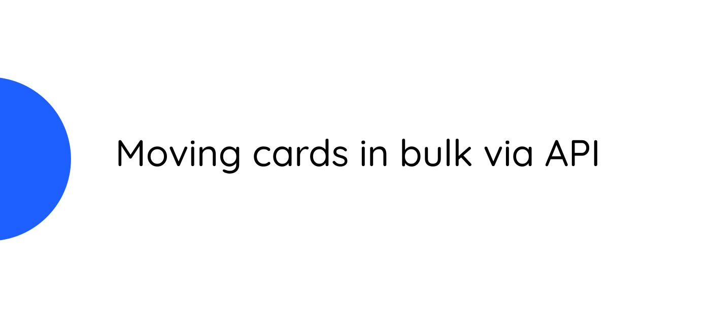 Moving cards in bulk via API