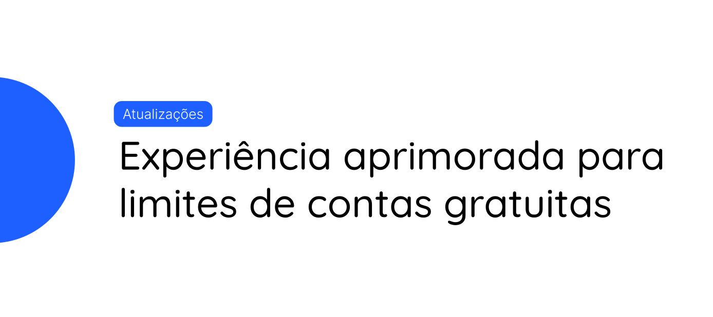 Experiência aprimorada para limites de contas gratuitas✨