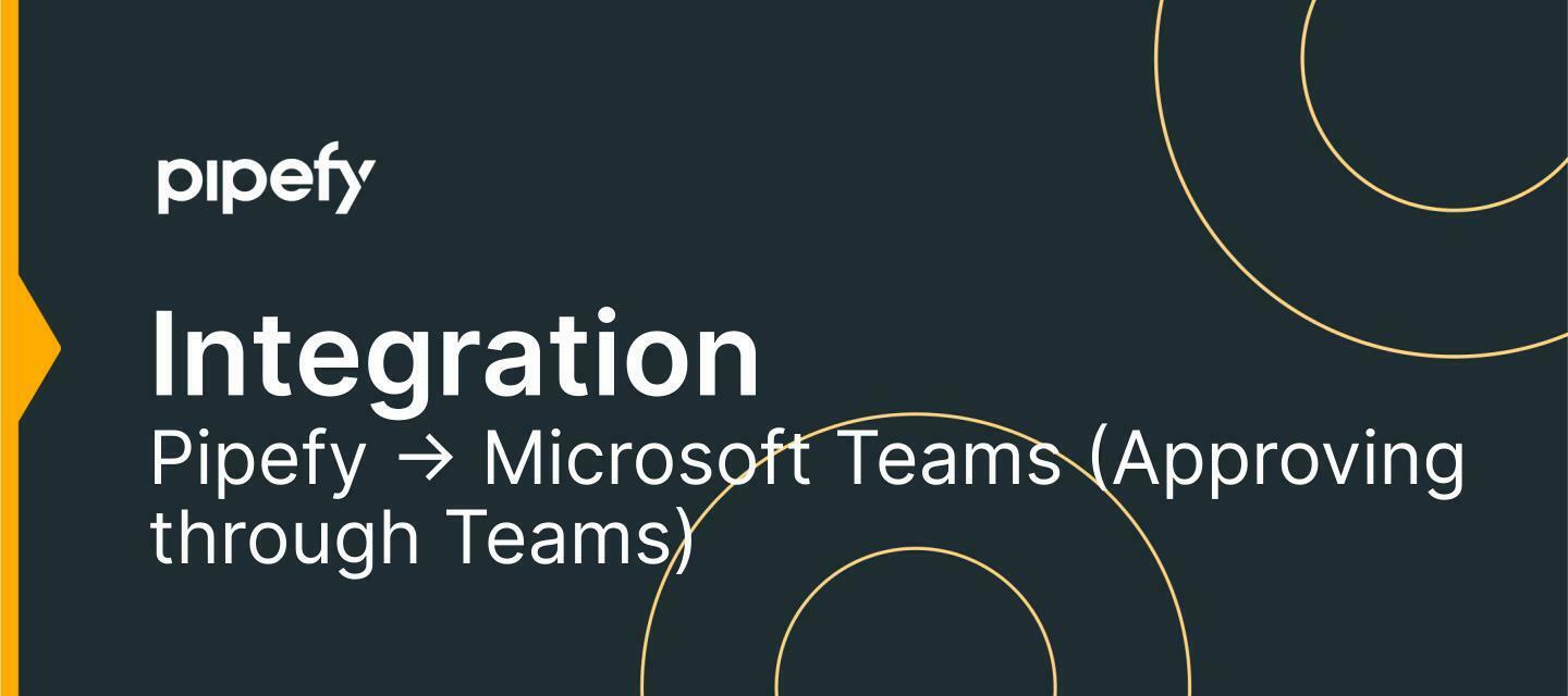 📑 Integration Pipefy -> Microsoft Teams (Approving through Teams)