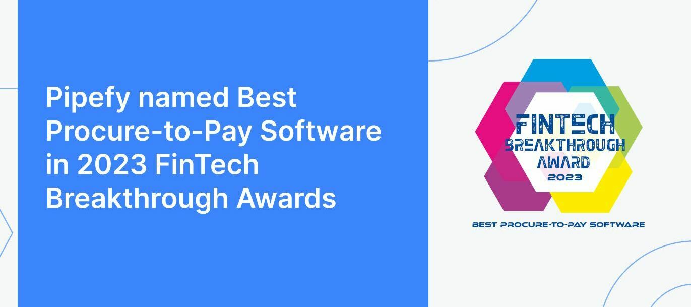 🏆 Pipefy Celebrates Win as Best Procure-to-Pay Software in the 7th Annual FinTech Breakthrough Awards