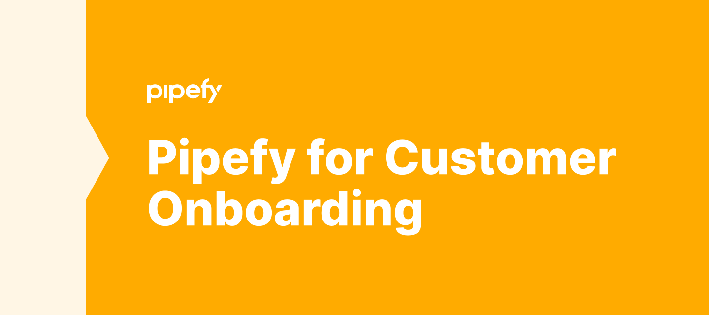 Pipefy for Customer Onboarding
