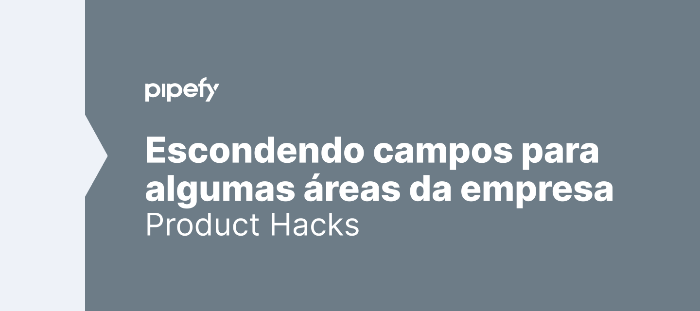 Como esconder campos para algumas áreas de sua empresa?