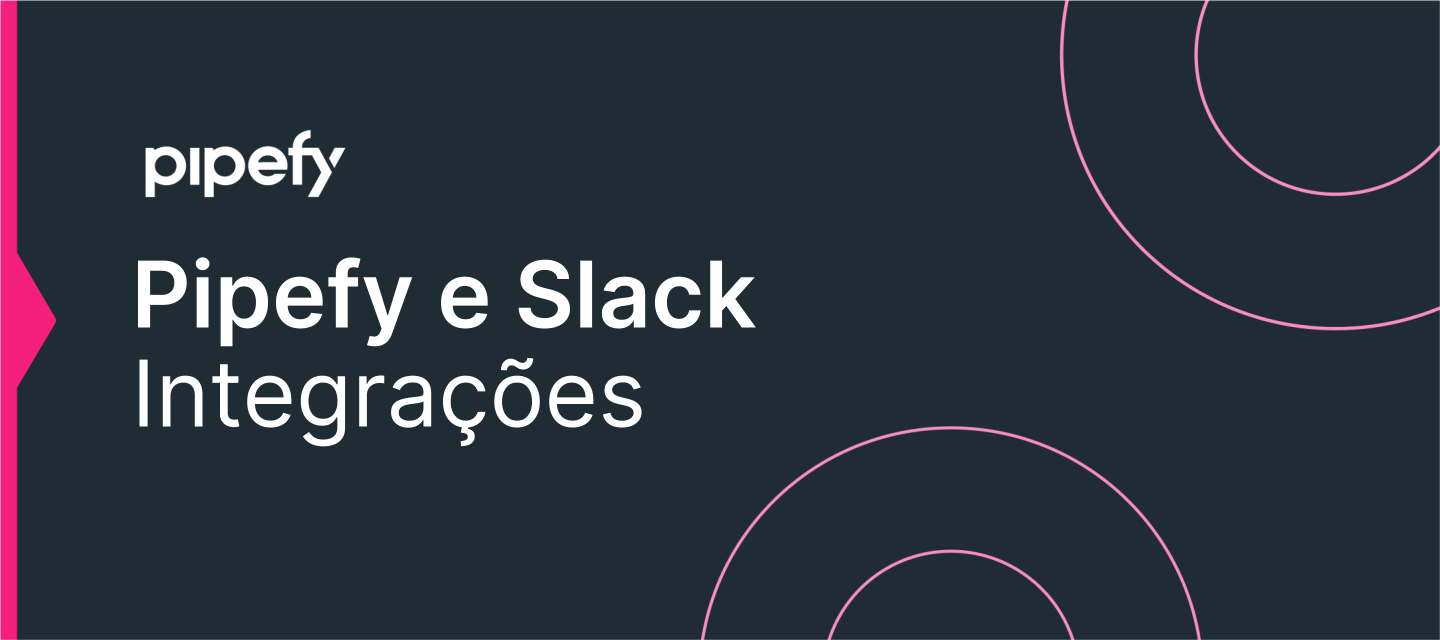Como criar cards no Pipefy através do Slack