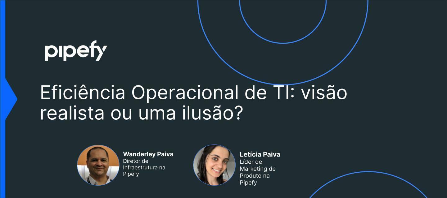 🎥 Gravação Webinar | Eficiência Operacional de TI: visão realista ou uma ilusão?