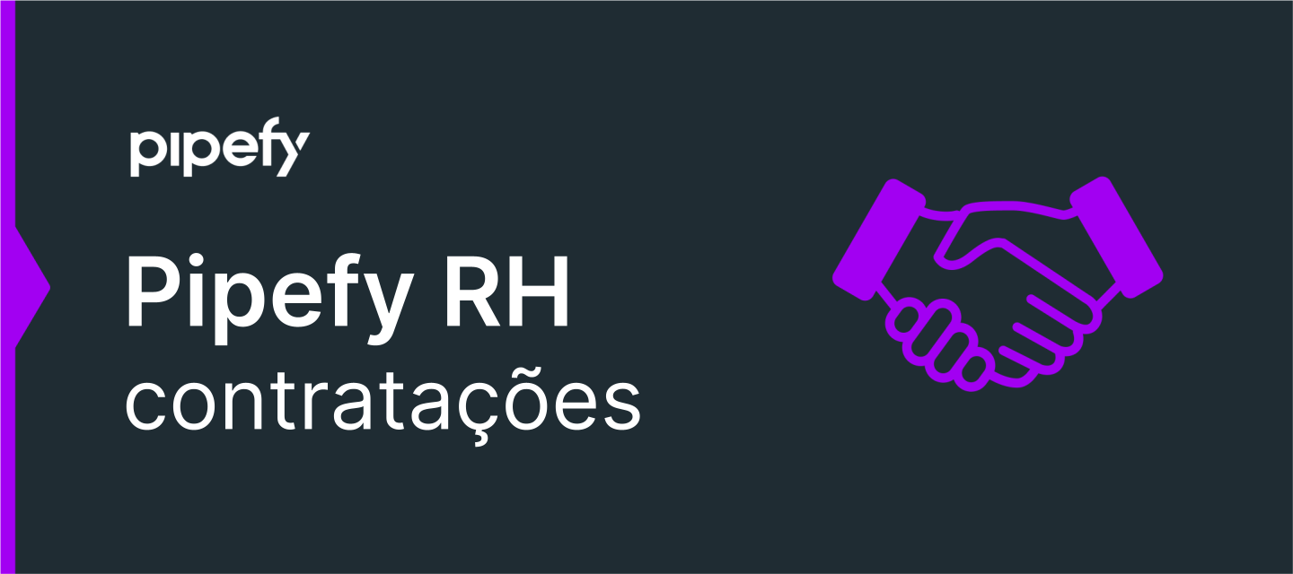 Pipefy para RH: Como automatizar a seleção de candidatos e agilizar contratações